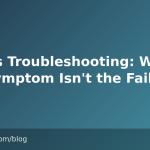 NoOps Troubleshooting: When the Symptom Isn’t the Failure